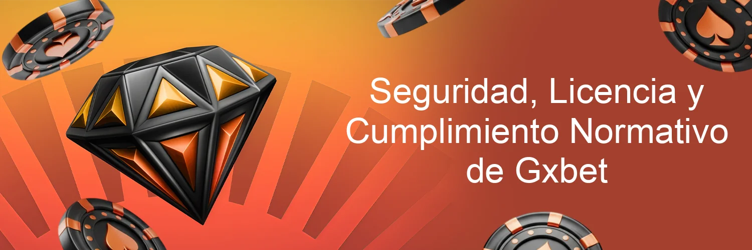 Seguridad, Licencia y Cumplimiento Normativo de Gxbet Seguridad, Licencia y Cumplimiento Normativo de Gxbet